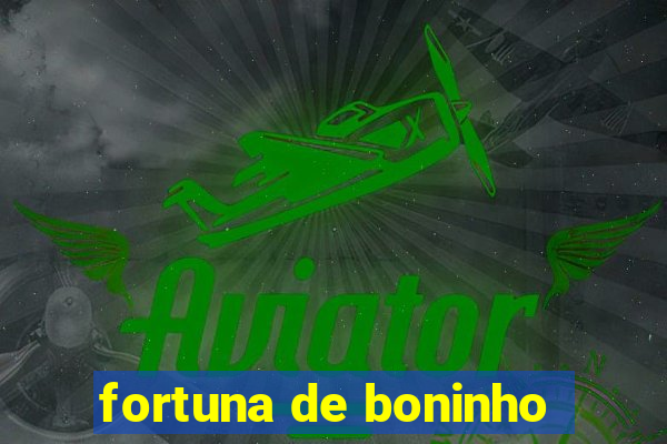 fortuna de boninho